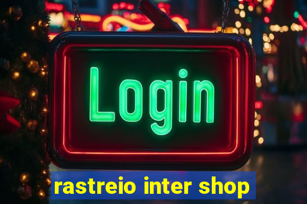 rastreio inter shop